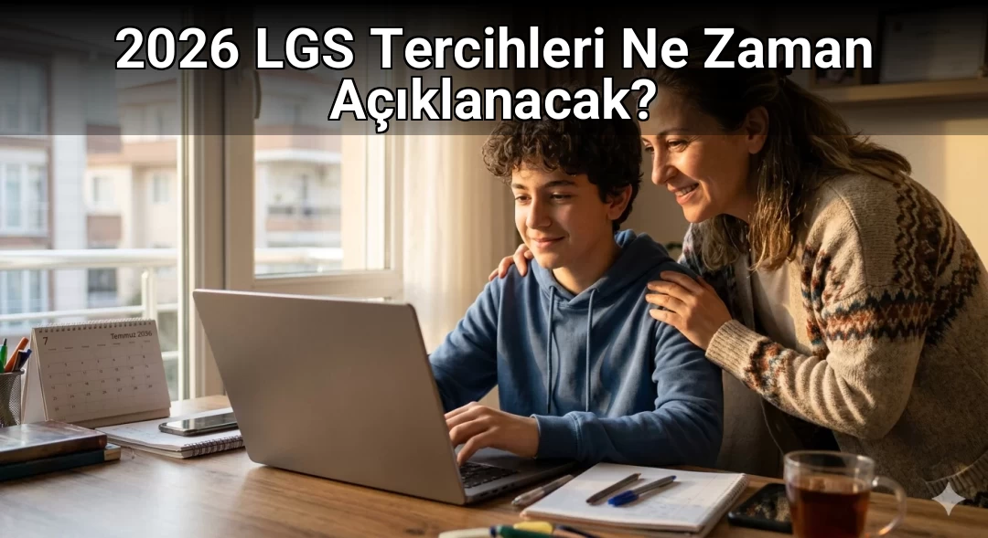 2026 LGS Tercihleri Ne Zaman Açıklanacak?